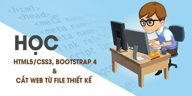 Học HTML5/CSS3, BOOTSTRAP 4 và học cắt Web từ file thiết kế